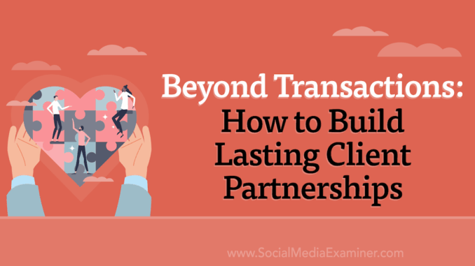 beyond-transactions-how-to-build-lasting-client-partnerships-1200